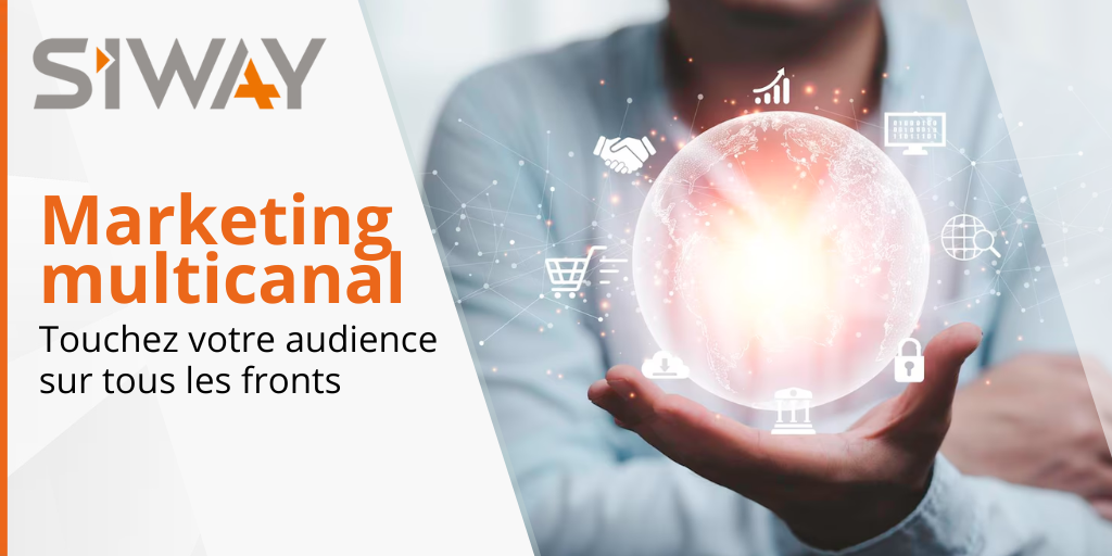 Marketing Multicanal : Touchez votre Audience sur tous les fronts